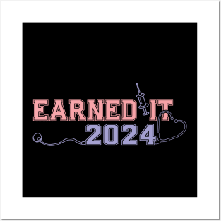 Earned It 2024 for Nurse Graduation or RN LPN Class of 2024 Posters and Art